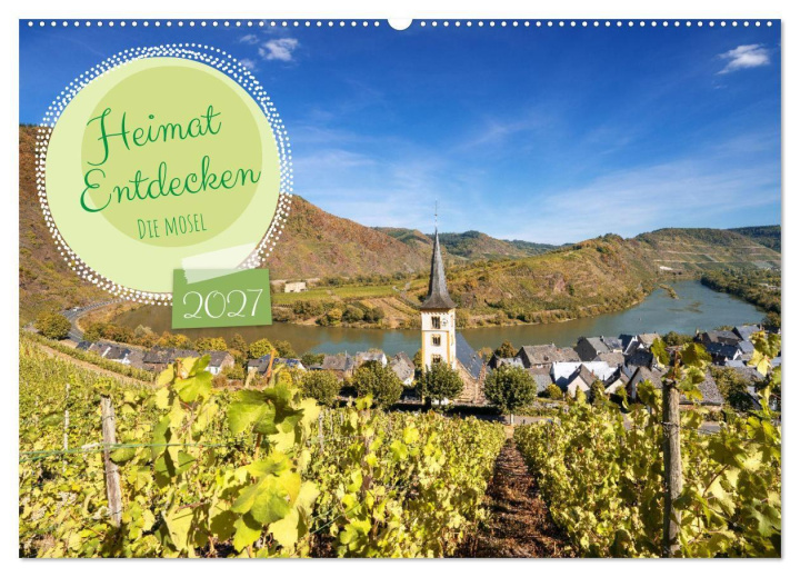 Kalender/Terminbuch Heimat Entdecken - Die Mosel (Wandkalender 2027 DIN A2 quer), CALVENDO Monatskalender Calvendo
