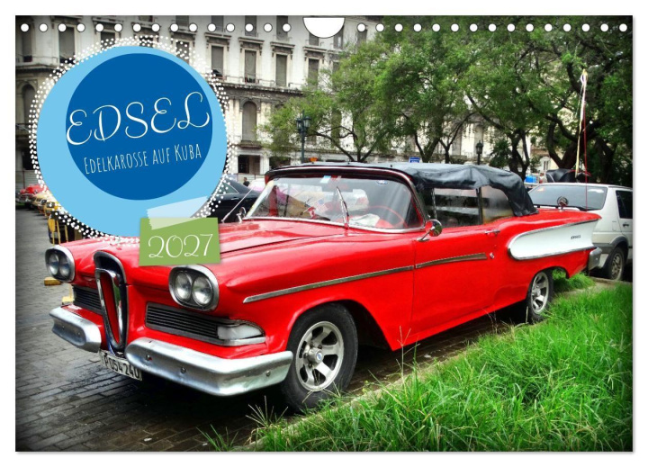Kalender/Terminbuch EDSEL - Edelkarosse auf Kuba (Wandkalender 2027 DIN A4 quer), CALVENDO Monatskalender Calvendo