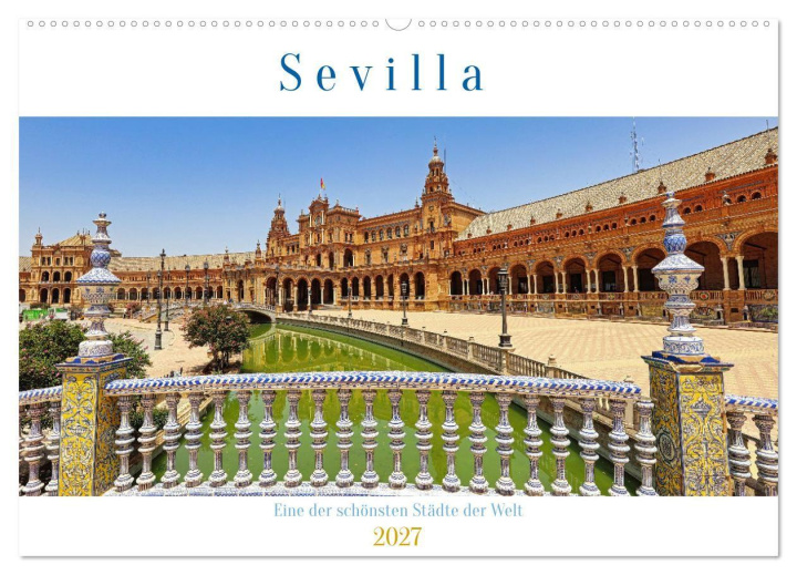 Kalender/Terminbuch Sevilla, eine der schönsten Städte der Welt (Wandkalender 2027 DIN A2 quer), CALVENDO Monatskalender Calvendo