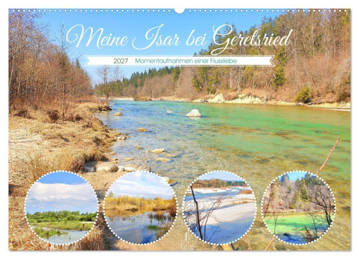 Kalendár/Diár Meine Isar bei Geretsried (Wandkalender 2027 DIN A2 quer), CALVENDO Monatskalender Calvendo
