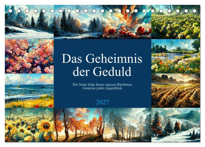 Kalendář/Diář Das Geheimnis der Geduld (Tischkalender 2027 DIN A5 quer), CALVENDO Monatskalender Calvendo