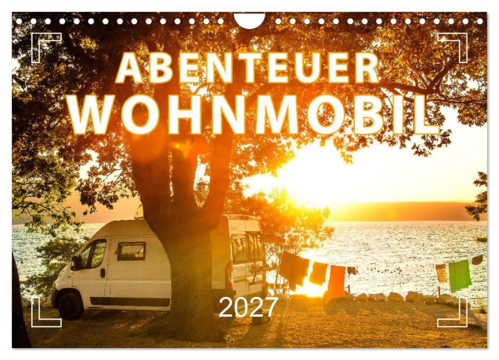 Kalender/Terminbuch Abenteuer Wohnmobil - Camping, Vanlife, Roadtrips (Wandkalender 2027 DIN A4 quer), CALVENDO Monatskalender Calvendo