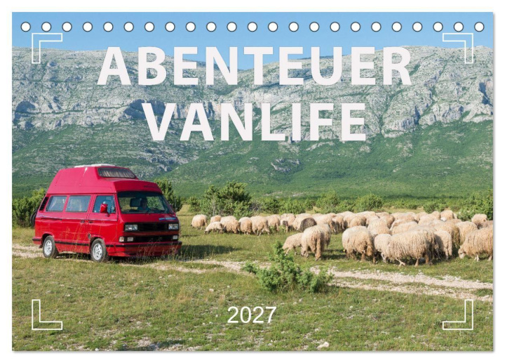 Kalender/Terminbuch Abenteuer Vanlife - Glücklich unterwegs (Tischkalender 2027 DIN A5 quer), CALVENDO Monatskalender Calvendo