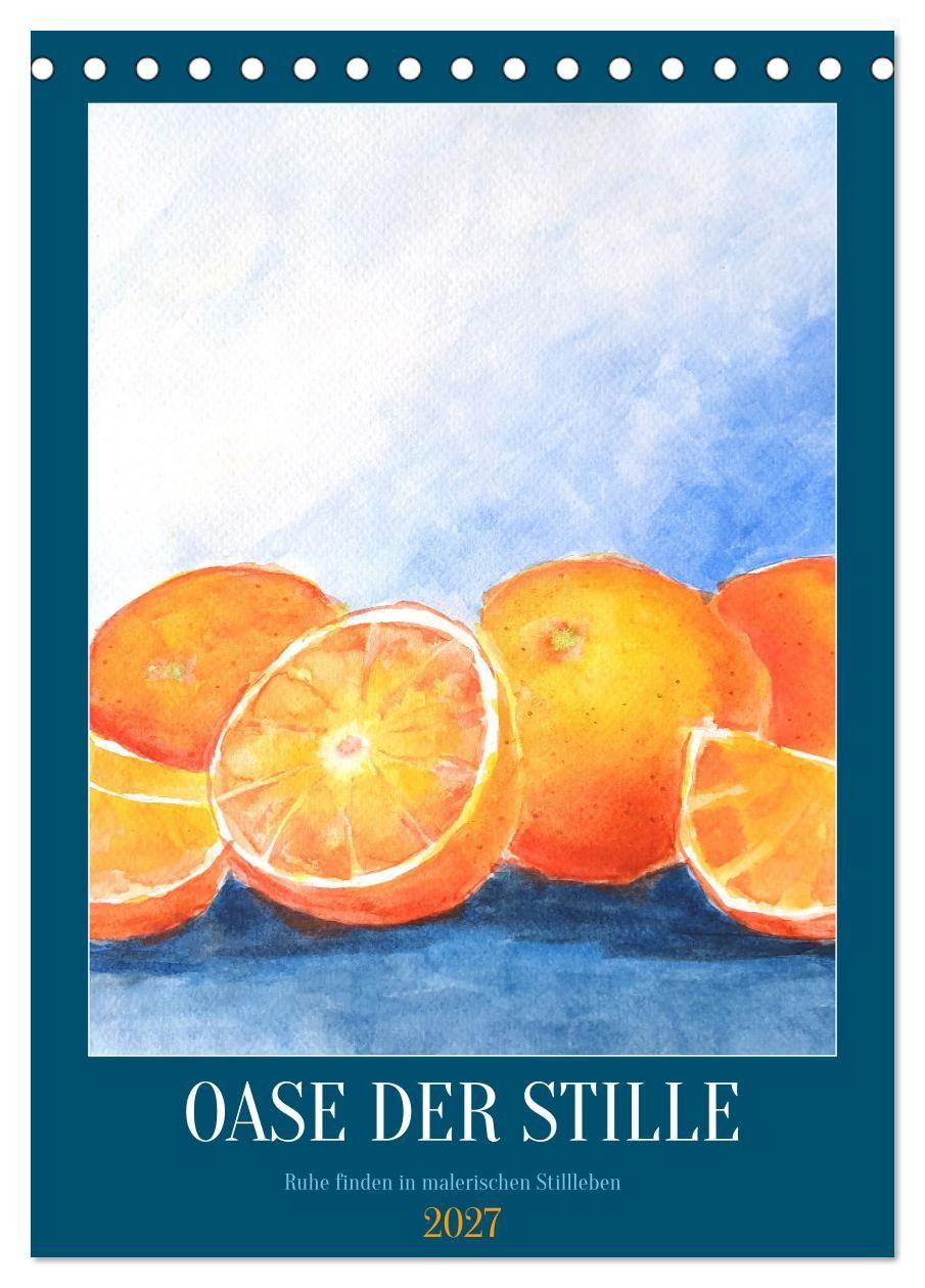 Kalender/agenda Oase der Stille - Ruhe finden in malerischen Stillleben (Tischkalender 2027 DIN A5 hoch), CALVENDO Monatskalender Calvendo