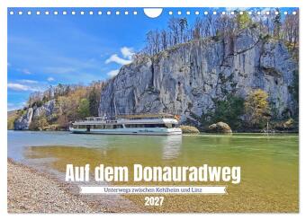 Kalender/agenda Auf dem Donauradweg Unterwegs zwischen Kehlheim und Linz (Wandkalender 2027 DIN A4 quer), CALVENDO Monatskalender Calvendo