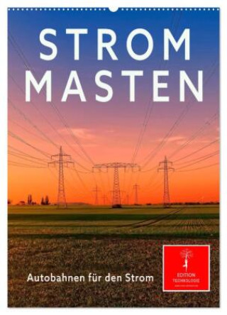 Naptár/Határidőnapló Strommasten - Autobahnen für den Strom (Wandkalender 2027 DIN A2 hoch), CALVENDO Monatskalender Calvendo