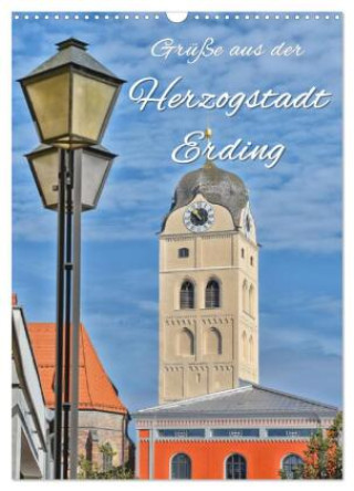 Kalender/agenda Grüße aus der Herzogstadt Erding (Wandkalender 2027 DIN A3 hoch), CALVENDO Monatskalender Calvendo