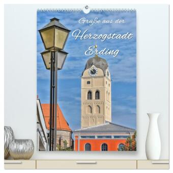 Kalender/Terminbuch Grüße aus der Herzogstadt Erding (hochwertiger Premium Wandkalender 2027 DIN A2 hoch), Kunstdruck in Hochglanz Calvendo