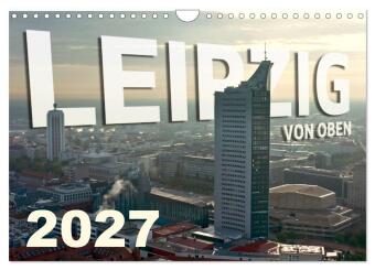 Kalendář/Diář Leipzig von Oben 2027 (Wandkalender 2027 DIN A4 quer), CALVENDO Monatskalender Calvendo