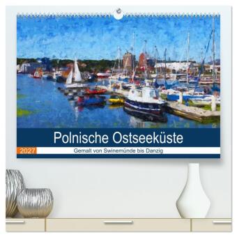 Kalender/Terminbuch Polnische Ostseeküste - Gemalt von Swinemünde bis Danzig (hochwertiger Premium Wandkalender 2027 DIN A2 quer), Kunstdruck in Hochglanz Calvendo