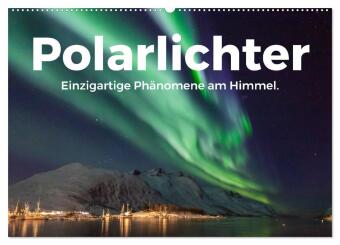 Kalender/Terminbuch Polarlichter - Einzigartige Phänomene am Himmel. (Wandkalender 2027 DIN A2 quer), CALVENDO Monatskalender Calvendo