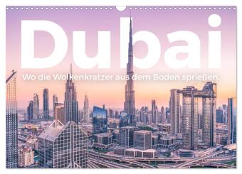 Kalender/Terminbuch Dubai - Wo die Wolkenkratzer aus dem Boden sprießen. (Wandkalender 2027 DIN A3 quer), CALVENDO Monatskalender Calvendo