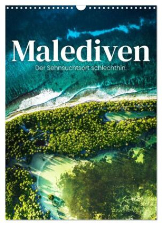 Kalendář/Diář Malediven - Der Sehnsuchtsort schlechthin. (Wandkalender 2027 DIN A3 hoch), CALVENDO Monatskalender Calvendo