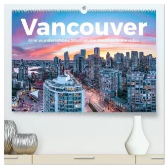 Kalender/agenda Vancouver - Eine wunderschöne Stadt an der Westküste Kanadas. (hochwertiger Premium Wandkalender 2027 DIN A2 quer), Kunstdruck in Hochglanz Calvendo