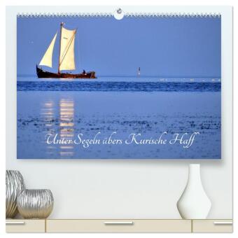 Kalender/agenda Unter Segeln übers Kurische Haff (hochwertiger Premium Wandkalender 2027 DIN A2 quer), Kunstdruck in Hochglanz Calvendo