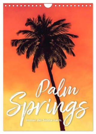 Kalender/Terminbuch Palm Springs - Immer der Sonne nach. (Wandkalender 2027 DIN A4 hoch), CALVENDO Monatskalender Calvendo