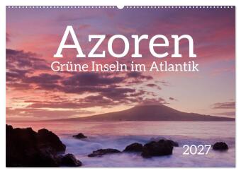 Kalender/Terminbuch Azoren - Grüne Inseln im Atlantik 2027 (Wandkalender 2027 DIN A2 quer), CALVENDO Monatskalender Calvendo