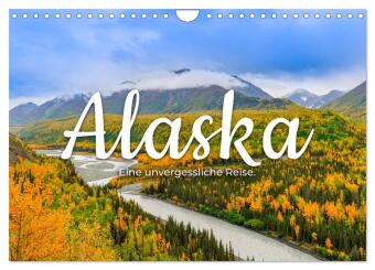 Kalender/Terminbuch Alaska - Eine unvergessliche Reise. (Wandkalender 2027 DIN A4 quer), CALVENDO Monatskalender Calvendo