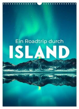 Kalendář/Diář Ein Roadtrip durch Island (Wandkalender 2027 DIN A3 hoch), CALVENDO Monatskalender Calvendo