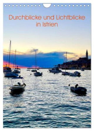 Kalendár/Diár Durchblicke und Lichtblicke in Istrien (Wandkalender 2027 DIN A4 hoch), CALVENDO Monatskalender Calvendo