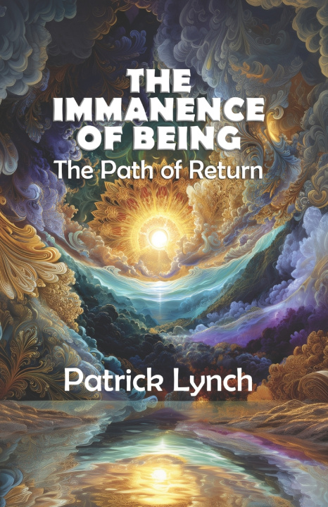 Knjiga THE IMMANENCE OF BEING Patrick Joseph Lynch Ortiz