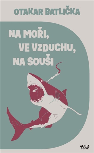 Kniha Na moři, ve vzduchu, na souši Otakar Batlička