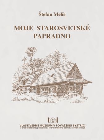 Knjiga Moje starosvetské Papradno Štefan Meliš
