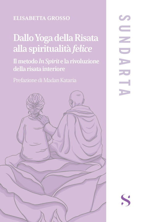 Buch Dallo yoga della risata alla spiritualità felice. Il metodo «In Spirit» e la rivoluzione della risata interiore Elisabetta Grosso