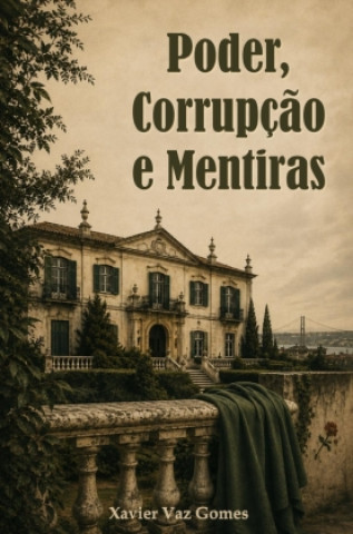 Libro Poder, Corrupção e Mentiras Xavier Vaz Gomes