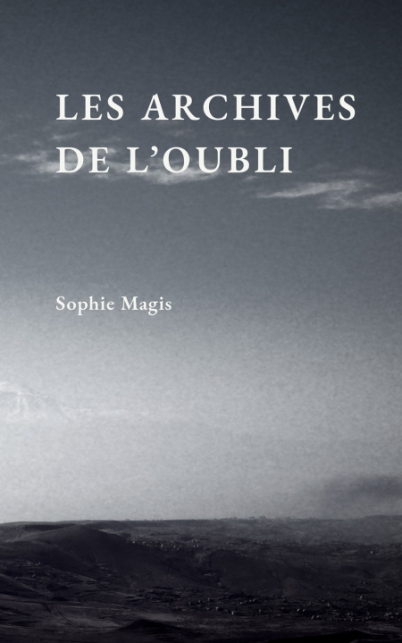 Книга Les archives de l'oubli Sophie Magis