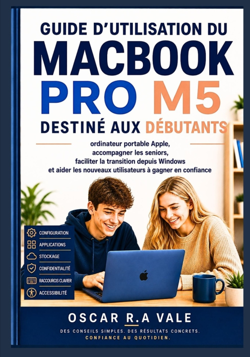 Book GUIDE D'UTILISATION DU MACBOOK PRO M5 DESTINÉ AUX DÉBUTANTS OSCAR R.A VALE