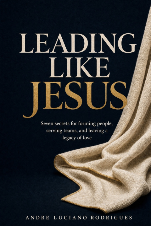 Knjiga Leading Like Jesus Andre Luciano Rodrigues
