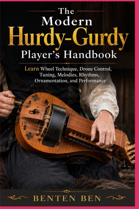 Книга The Modern Hurdy-Gurdy Player's Handbook BENTEN BEN