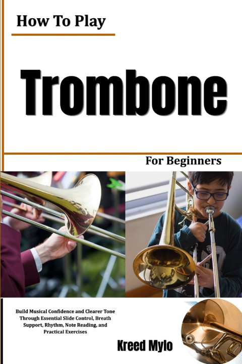 Könyv How To Play Trombone For Beginners Kreed Mylo