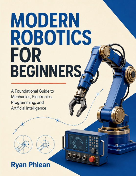 Knjiga Modern Robotics for Beginners Ryan Phlean