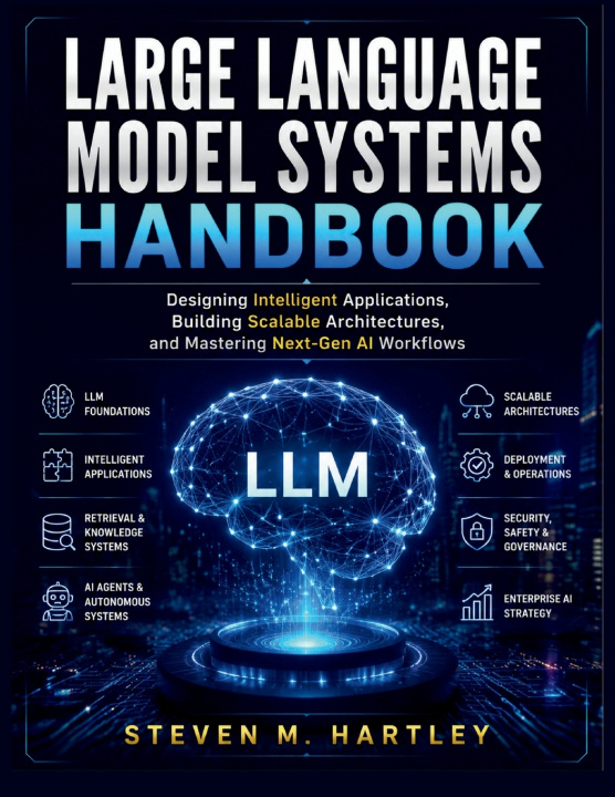 Knjiga LARGE LANGUAGE MODEL SYSTEMS HANDBOOK Steven M. Hartley