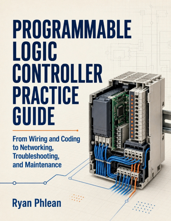 Βιβλίο Programmable Logic Controller Practice Guide Ryan Phlean
