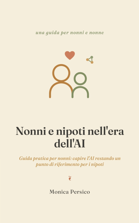 Книга Nonni e nipoti nell'era dell'AI Monica Persico