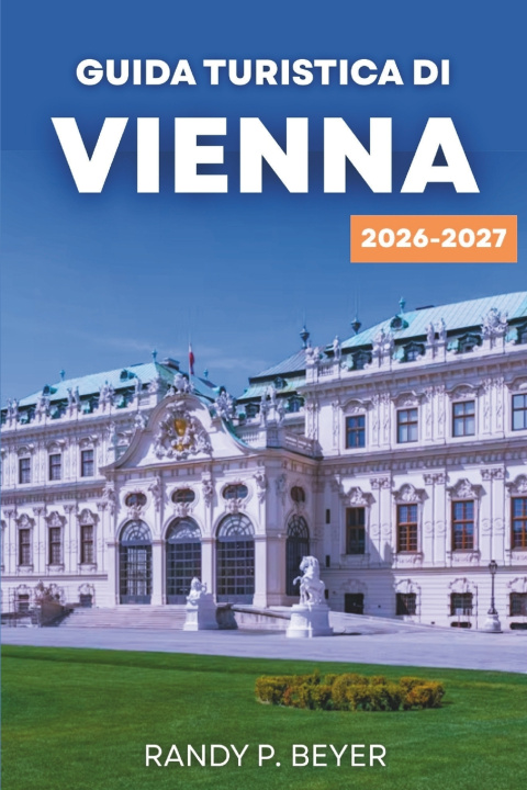 Книга GUIDA TURISTICA DI VIENNA 2026-2027 Randy P. Beyer