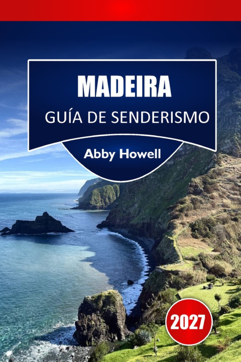 Knjiga MADEIRA GUÍA DE SENDERISMO 2027 Abby Howell