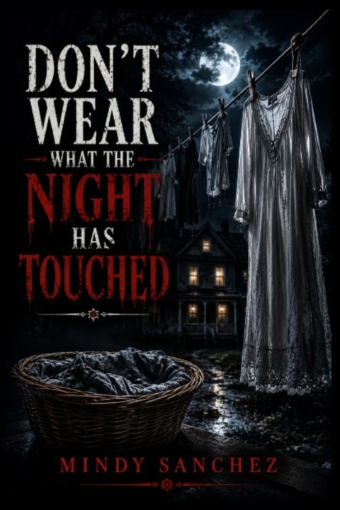 Libro DON'T WEAR WHAT THE NIGHT HAS TOUCHED Mindy Sanchez