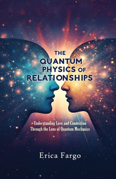 Knjiga The Quantum Physics of Relationships Erica Fargo