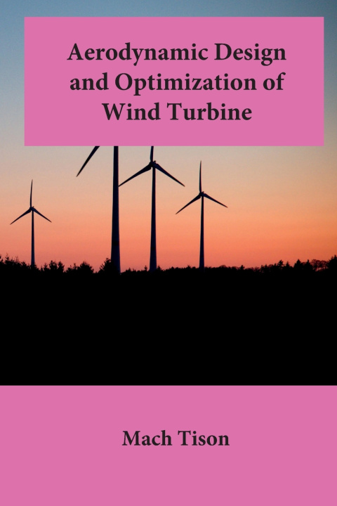 Knjiga Aerodynamic Design and Optimization of Wind Turbines mach tison