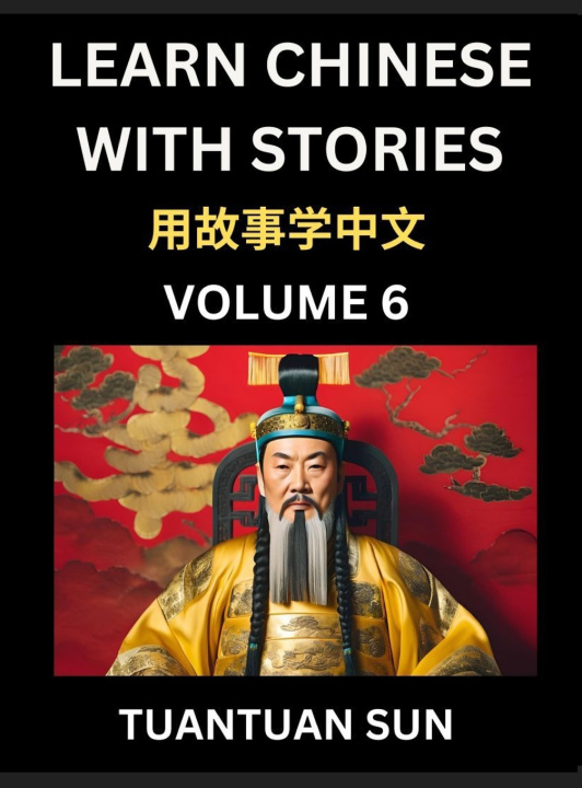 Buch Learn Chinese with Stories (Part 6)- Self-learn Reading Captivating Chengyu Short Tales Folklores from China's Ancient History and Culture, A Mandarin Tuantuan Sun
