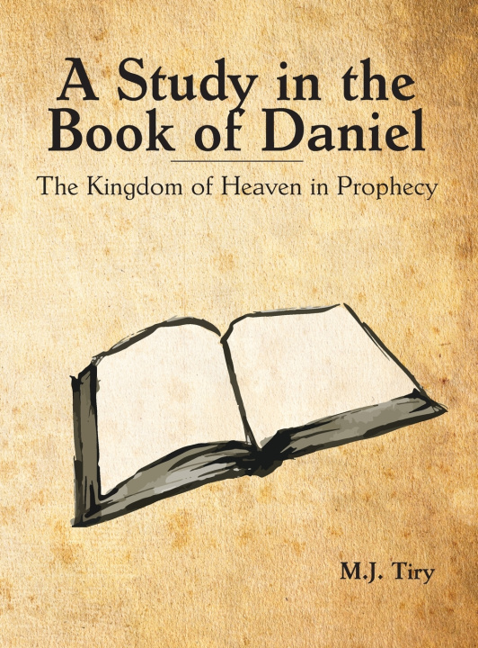 Buch A Study in the Book of Daniel Michael J. Tiry