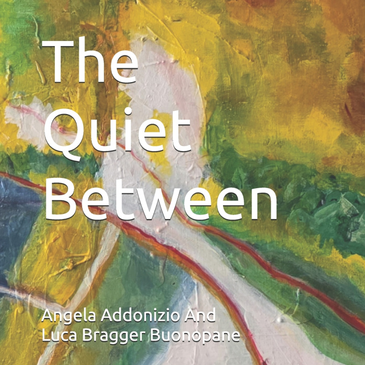 Knjiga The Quiet Between Angela Addonizio