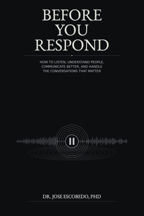 Könyv Before you Respond Jose Escobedo PhD