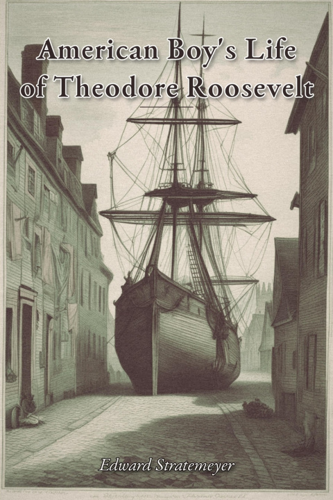 Carte American Boy's Life of Theodore Roosevelt Edward Stratemeyer