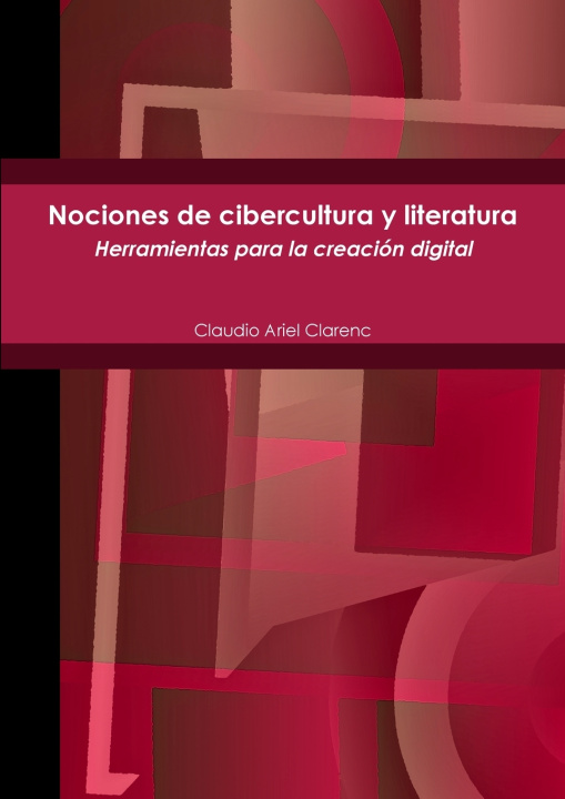 Carte Nociones de cibercultura y literatura. Claudio Ariel Clarenc