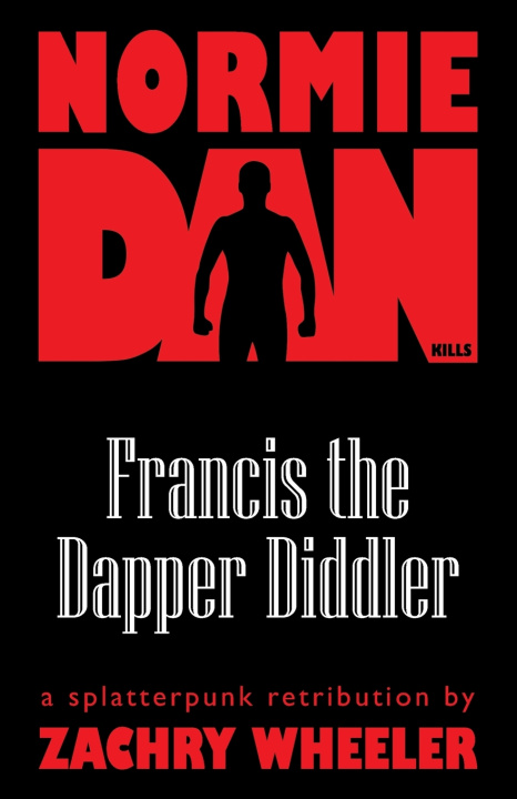 Knjiga Normie Dan Kills Francis the Dapper Diddler Zachry Wheeler